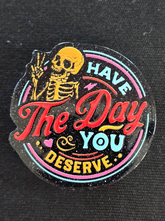 Have The Day You Deserve Bog Bag Charm