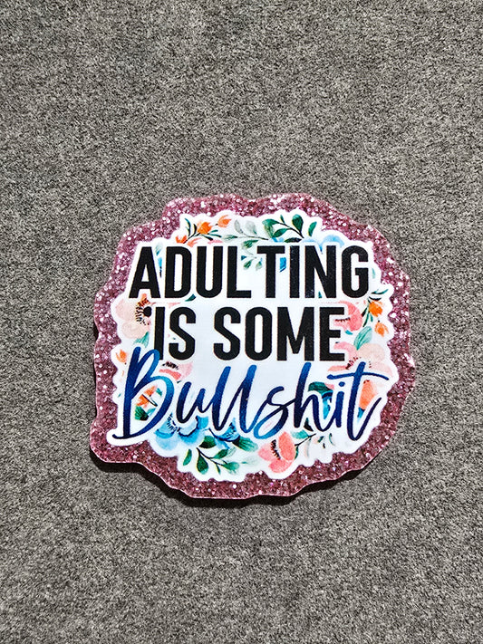 Glitter Flatback- Adulting Is Some Bullshit