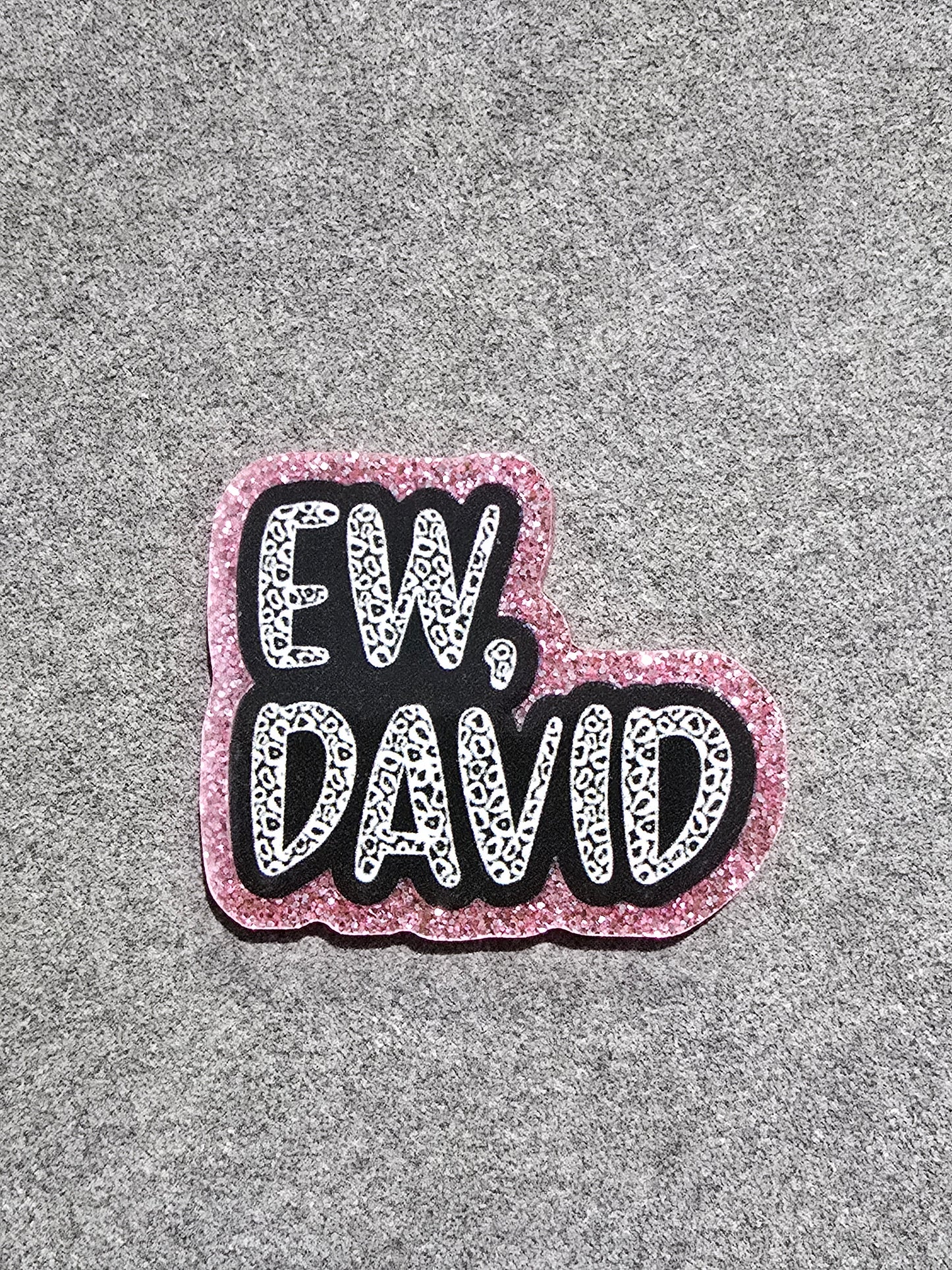 Glitter Flatback- Ew, David