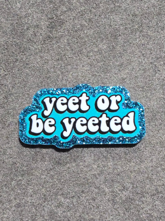 Glitter Flatback- Yeet or be Yeeted