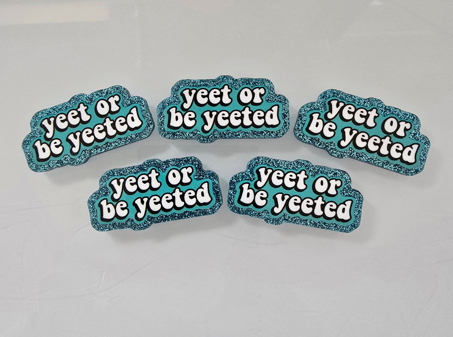 Glitter Flatback- Yeet or be Yeeted