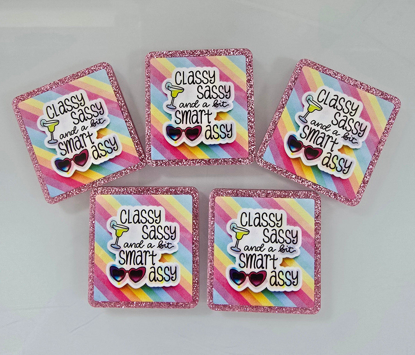 Glitter Flatback- Classy Sassy and a bit Smart Assy